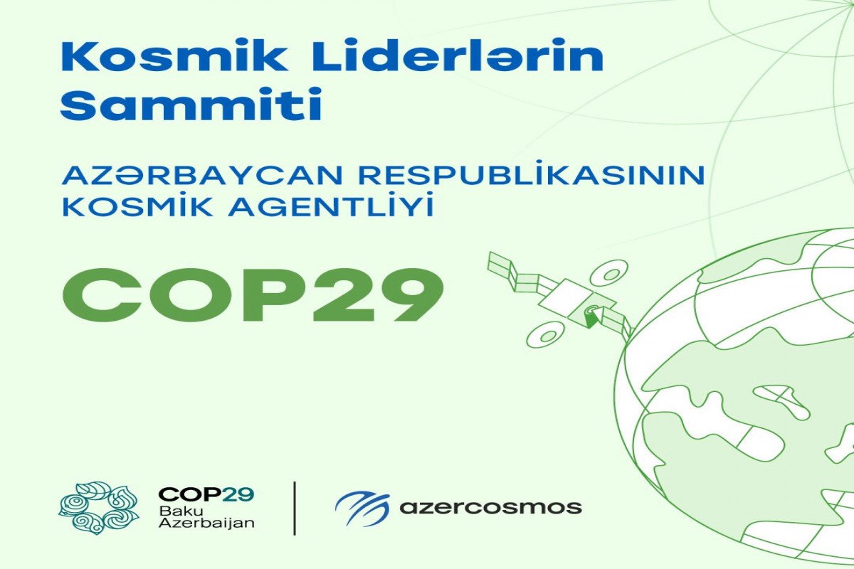 Bakıda COP29 çərçivəsində Kosmik Liderlərin Sammiti keçirilir